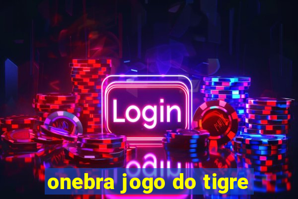 onebra jogo do tigre